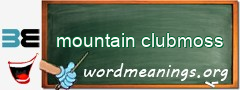 WordMeaning blackboard for mountain clubmoss